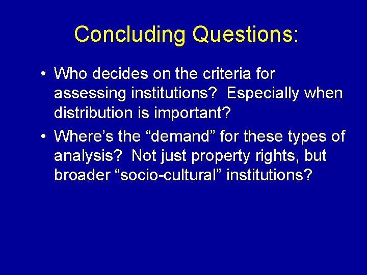 Concluding Questions: • Who decides on the criteria for assessing institutions? Especially when distribution Concluding Questions: • Who decides on the criteria for assessing institutions? Especially when distribution