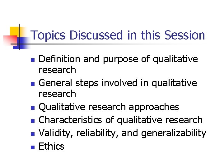 Topics Discussed in this Session n n n Definition and purpose of qualitative research