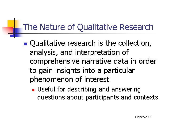 The Nature of Qualitative Research n Qualitative research is the collection, analysis, and interpretation