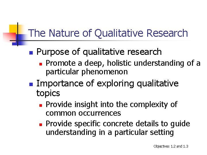 The Nature of Qualitative Research n Purpose of qualitative research n n Promote a