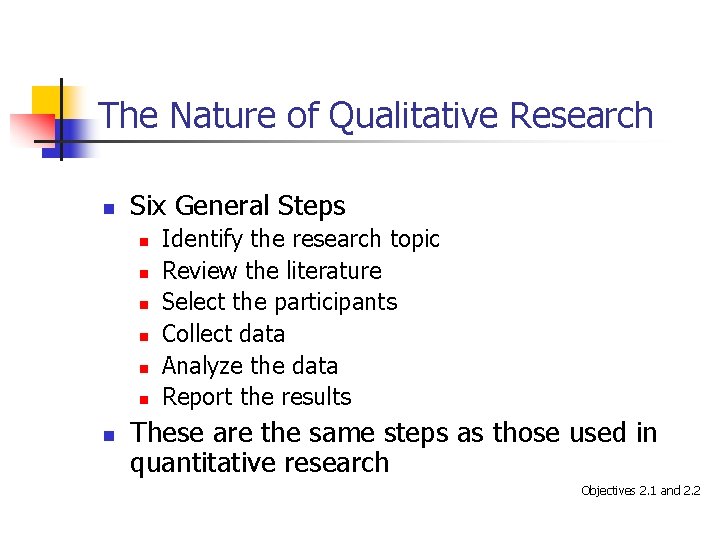The Nature of Qualitative Research n Six General Steps n n n n Identify
