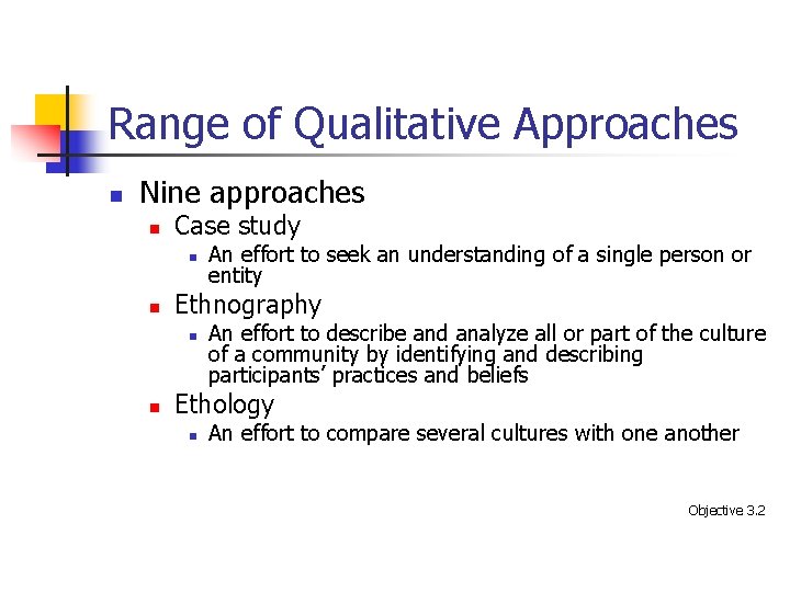 Range of Qualitative Approaches n Nine approaches n Case study n n Ethnography n