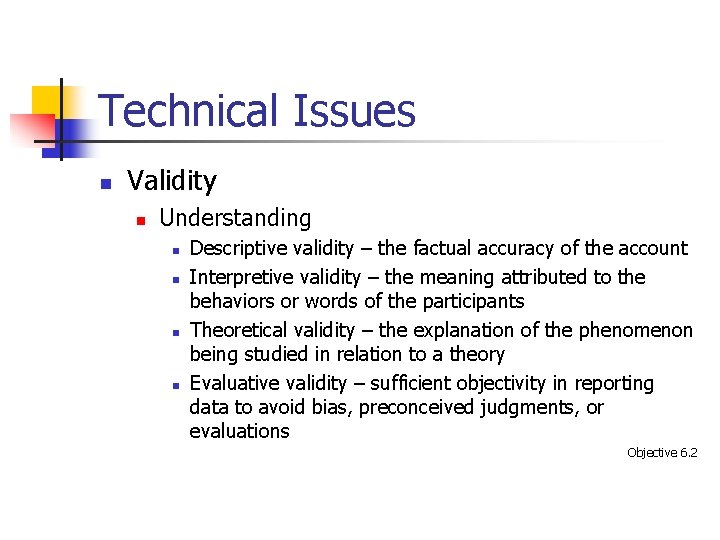 Technical Issues n Validity n Understanding n n Descriptive validity – the factual accuracy