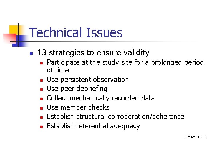 Technical Issues n 13 strategies to ensure validity n n n n Participate at