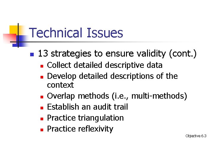 Technical Issues n 13 strategies to ensure validity (cont. ) n n n Collect