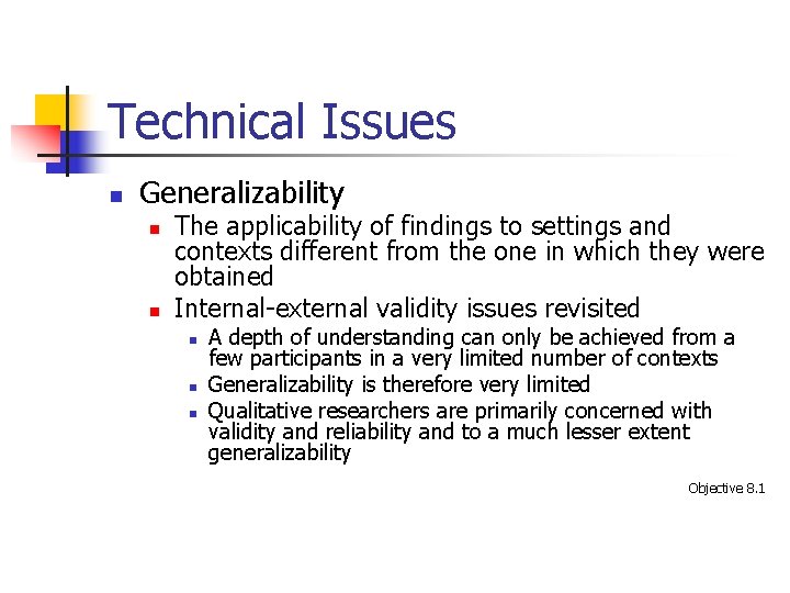 Technical Issues n Generalizability n n The applicability of findings to settings and contexts