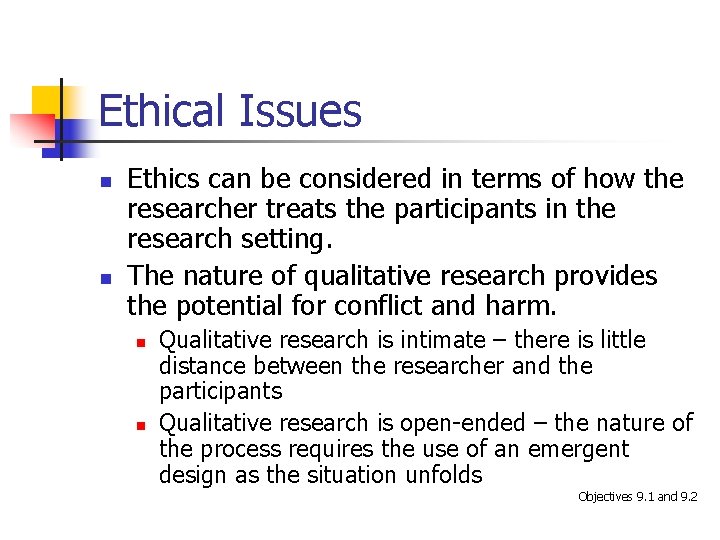 Ethical Issues n n Ethics can be considered in terms of how the researcher