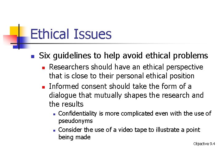 Ethical Issues n Six guidelines to help avoid ethical problems n n Researchers should