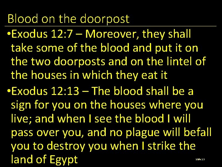 Blood on the doorpost • Exodus 12: 7 – Moreover, they shall take some