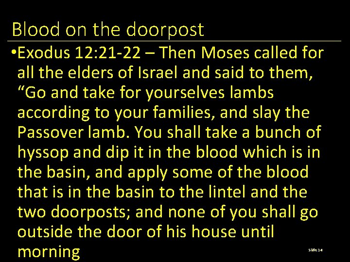 Blood on the doorpost • Exodus 12: 21 -22 – Then Moses called for