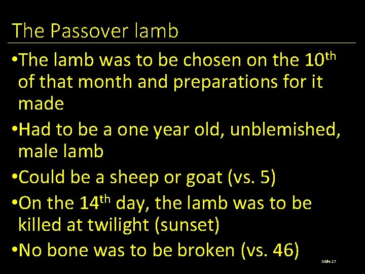 The Passover lamb • The lamb was to be chosen on the 10 th