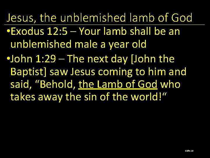 Jesus, the unblemished lamb of God • Exodus 12: 5 – Your lamb shall