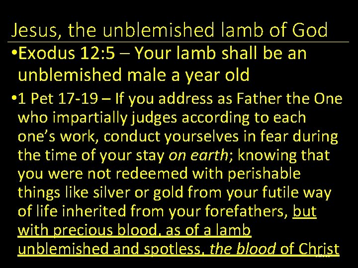 Jesus, the unblemished lamb of God • Exodus 12: 5 – Your lamb shall