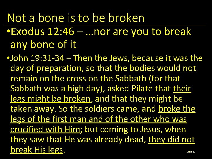 Not a bone is to be broken • Exodus 12: 46 – …nor are