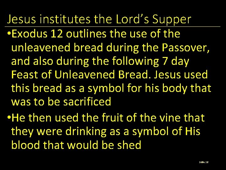 Jesus institutes the Lord’s Supper • Exodus 12 outlines the use of the unleavened