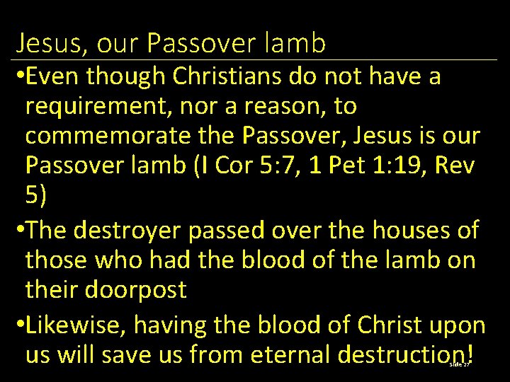 Jesus, our Passover lamb • Even though Christians do not have a requirement, nor