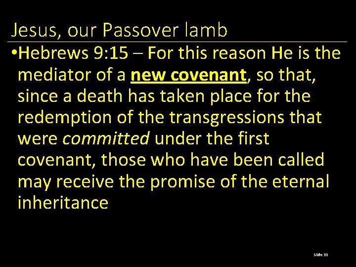Jesus, our Passover lamb • Hebrews 9: 15 – For this reason He is