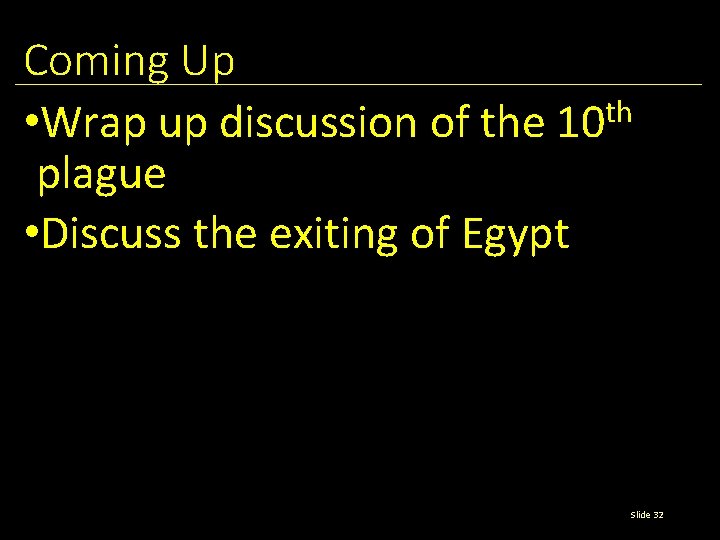 Coming Up th • Wrap up discussion of the 10 plague • Discuss the