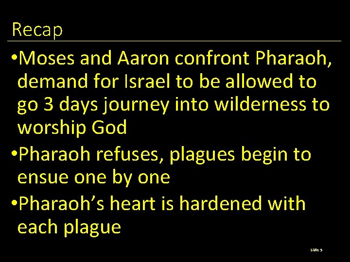 Recap • Moses and Aaron confront Pharaoh, demand for Israel to be allowed to