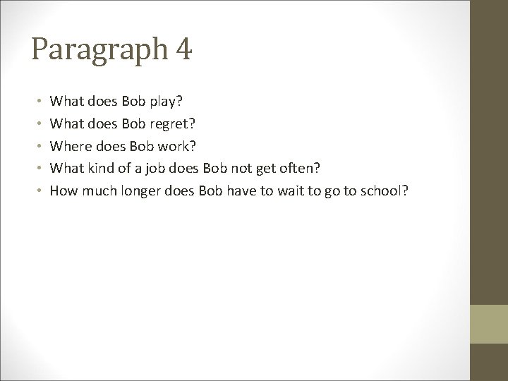 Paragraph 4 • • • What does Bob play? What does Bob regret? Where