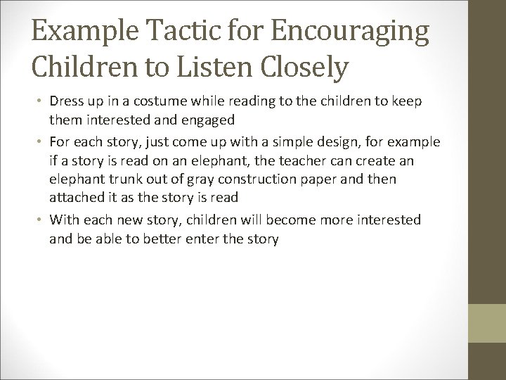 Example Tactic for Encouraging Children to Listen Closely • Dress up in a costume
