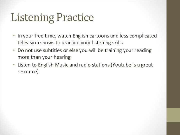 Listening Practice • In your free time, watch English cartoons and less complicated television