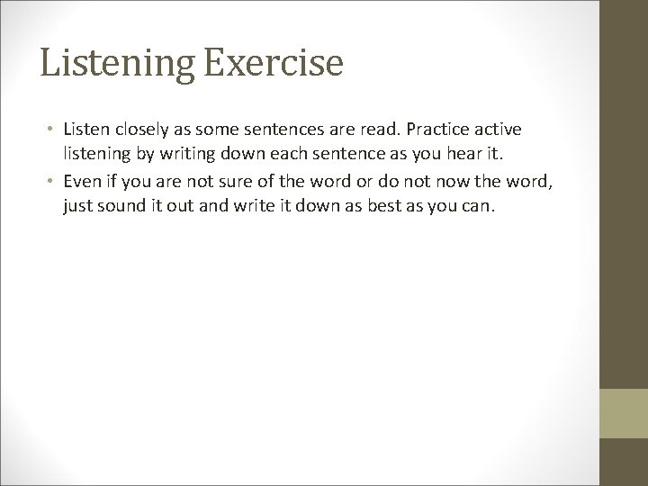 Listening Exercise • Listen closely as some sentences are read. Practice active listening by