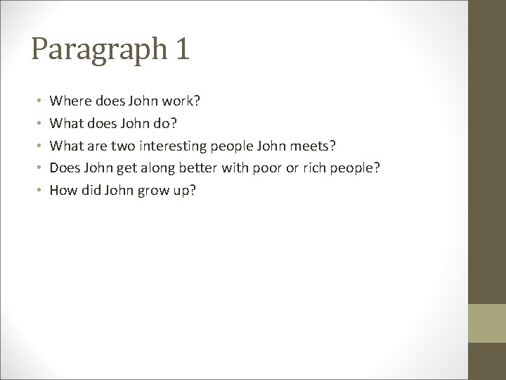 Paragraph 1 • • • Where does John work? What does John do? What