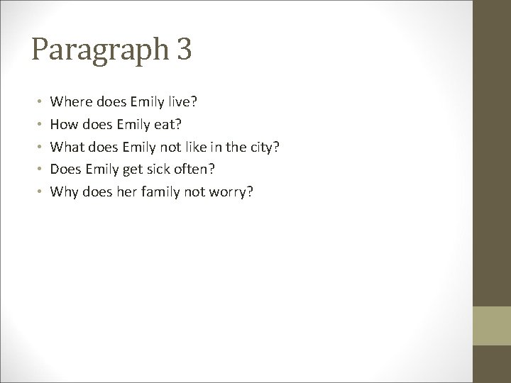 Paragraph 3 • • • Where does Emily live? How does Emily eat? What