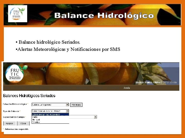  • Balance hidrológico Seriados. • Alertas Meteorológicas y Notificaciones por SMS 