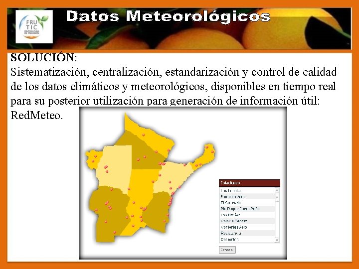 SOLUCIÓN: Sistematización, centralización, estandarización y control de calidad de los datos climáticos y meteorológicos,