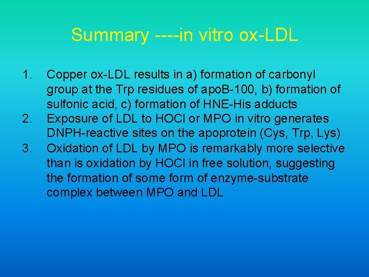 Summary ----in vitro ox-LDL 1. 2. 3. Copper ox-LDL results in a) formation of