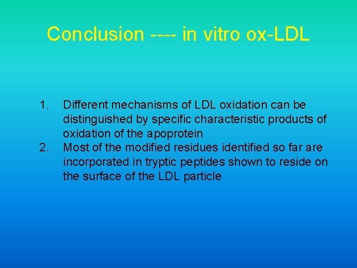Conclusion ---- in vitro ox-LDL 1. 2. Different mechanisms of LDL oxidation can be