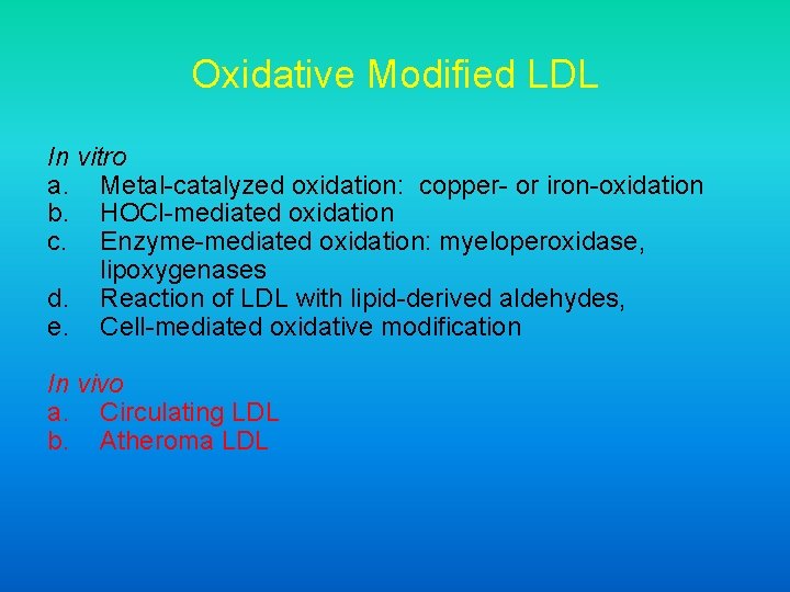 Oxidative Modified LDL In vitro a. Metal-catalyzed oxidation: copper- or iron-oxidation b. HOCl-mediated oxidation
