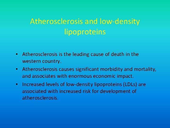 Atherosclerosis and low-density lipoproteins • Atherosclerosis is the leading cause of death in the