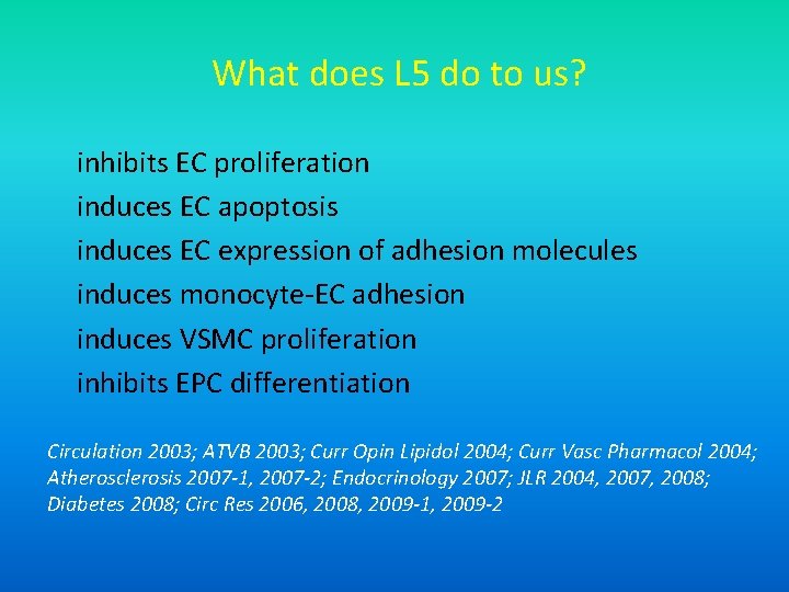 What does L 5 do to us? inhibits EC proliferation induces EC apoptosis induces