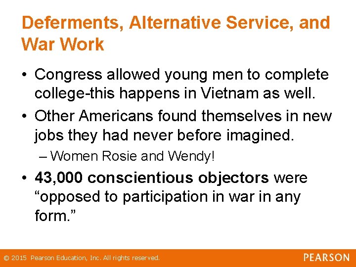 Deferments, Alternative Service, and War Work • Congress allowed young men to complete college-this