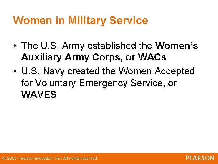 Women in Military Service • The U. S. Army established the Women’s Auxiliary Army