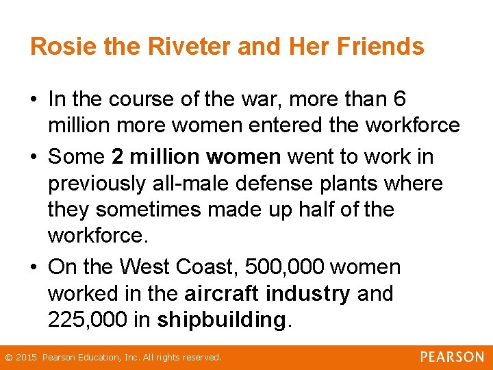 Rosie the Riveter and Her Friends • In the course of the war, more