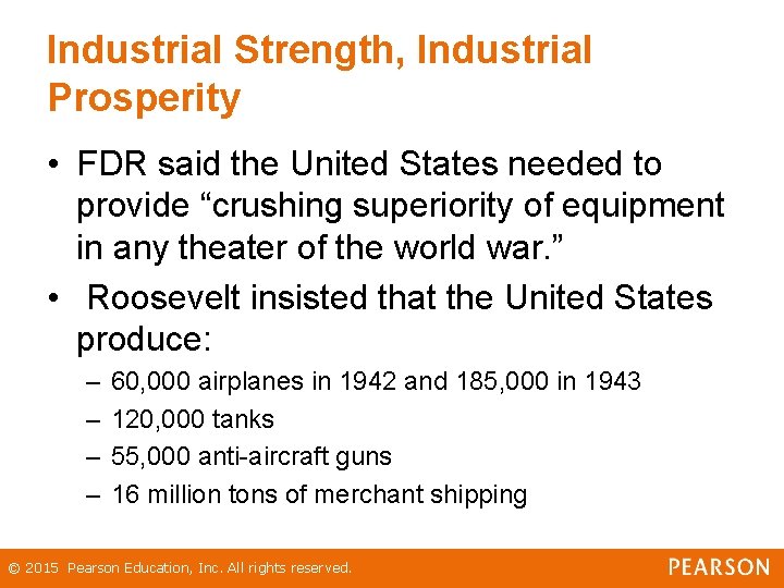 Industrial Strength, Industrial Prosperity • FDR said the United States needed to provide “crushing