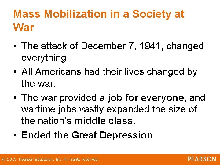Mass Mobilization in a Society at War • The attack of December 7, 1941,