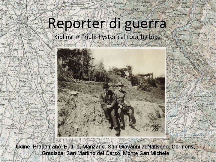 Reporter di guerra Kipling in Friuli: hystorical tour by bike Udine, Pradamano, Buttrio, Manzano,