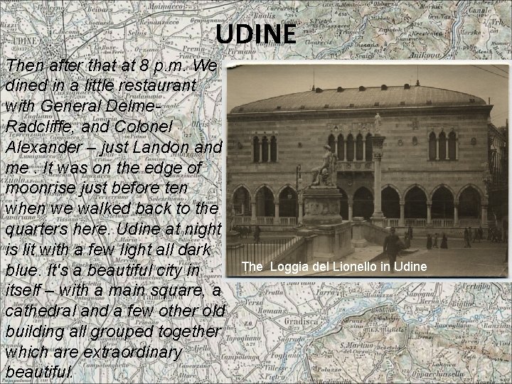 UDINE Then after that at 8 p. m. We dined in a little restaurant