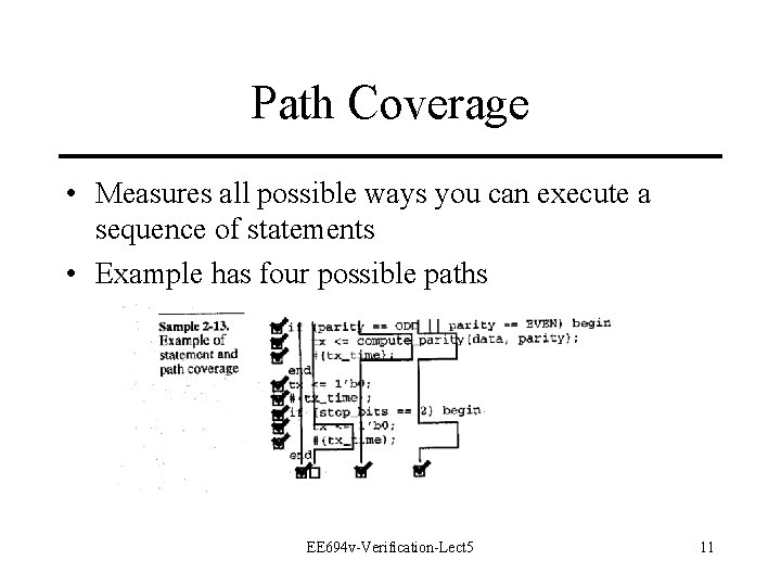 Path Coverage • Measures all possible ways you can execute a sequence of statements Path Coverage • Measures all possible ways you can execute a sequence of statements