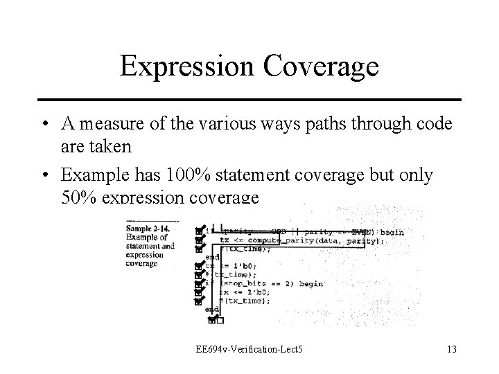 Expression Coverage • A measure of the various ways paths through code are taken Expression Coverage • A measure of the various ways paths through code are taken