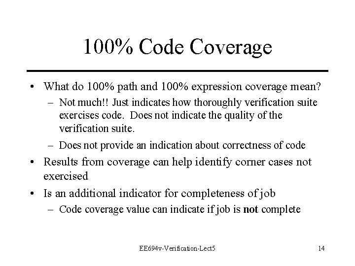 100% Code Coverage • What do 100% path and 100% expression coverage mean? – 100% Code Coverage • What do 100% path and 100% expression coverage mean? –