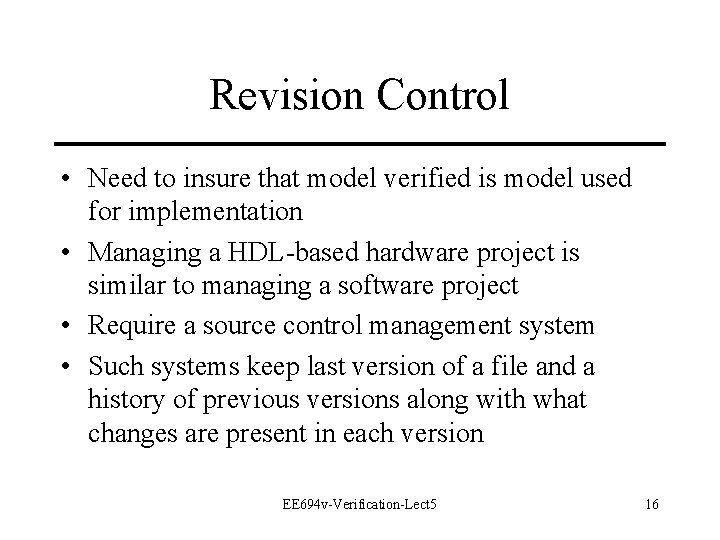 Revision Control • Need to insure that model verified is model used for implementation Revision Control • Need to insure that model verified is model used for implementation