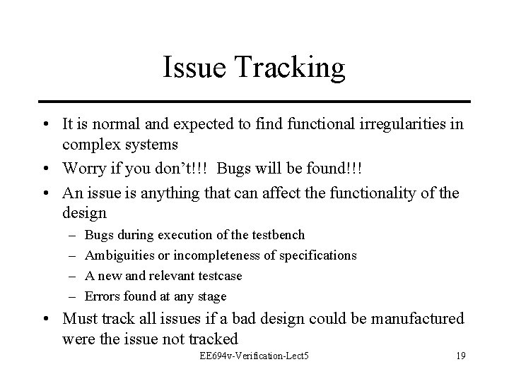 Issue Tracking • It is normal and expected to find functional irregularities in complex Issue Tracking • It is normal and expected to find functional irregularities in complex