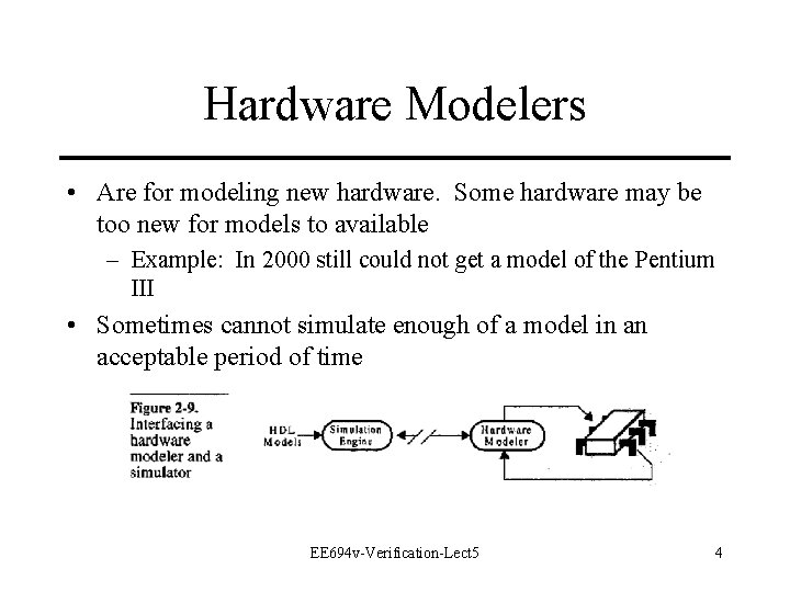 Hardware Modelers • Are for modeling new hardware. Some hardware may be too new Hardware Modelers • Are for modeling new hardware. Some hardware may be too new