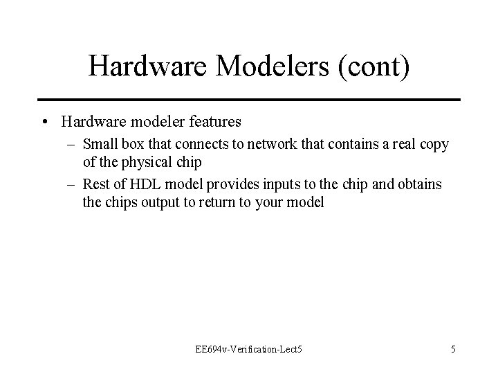Hardware Modelers (cont) • Hardware modeler features – Small box that connects to network Hardware Modelers (cont) • Hardware modeler features – Small box that connects to network